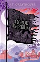 Ogród Imperium Kroniki Olchy Tom 2 - J.T. Greathouse