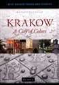 Krakow A City of Colors Przewodnik po Krakowie  w języku angielskim. - Bożena Grzebień