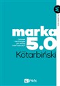 Marka 5.0 Człowiek i technologie: jak tworzą nowe wartości? - Jacek Kotarbiński