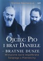 Ojciec Pio i brat Daniele bratnie dusze Mistyczne życie współbrata Świętego z Pietrelciny