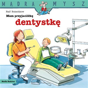 Mądra Mysz Mam przyjaciółkę dentystkę - Księgarnia UK