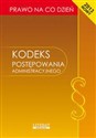 Kodeks postępowania administracyjnego 2013 Stan prawny na dzień 1 stycznia 2013 roku