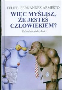 Więc myślisz że jesteś cłowiekiem? Krótka historia ludzkości