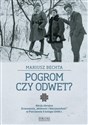 Pogrom czy odwet Akcja zbrojna Zrzeszenia „Wolność i Niezawisłość” w Parczewie 5 lutego 1946 r. - Mariusz Bechta