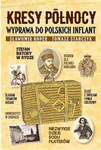 Kresy północy Wyprawa do polskich Inflant - Księgarnia UK