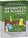 Matematyka na planszy Zestaw 22 gier matematycznych dla gimnazjum i szkoły ponadgimnazjalnej