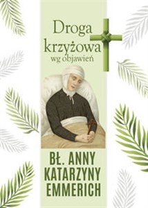 Droga krzyżowa wg objawień bł. Anny Katarzyny Emmerich