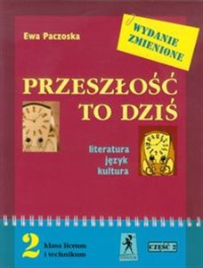 Przeszłość to dziś 2 Podręcznik Część 2 Literatura, język, kultura Liceum, technikum