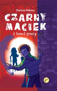 Czarny Maciek i tunel grozy Tom 2