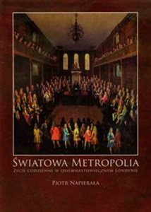 Światowa metropolia Życei codzienne w osiemnastowiecznym Londynie - Księgarnia UK