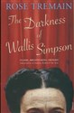 The Darkness of Wallis Simpson - Rose Tremain