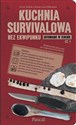 Kuchnia survivalowa bez ekwipunku. Gotowanie w terenie Część 1 - Opracowanie Zbiorowe