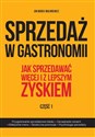 Sprzedaż w gastronomii Część 1 Jak sprzedawać więcej i z lepszym zyskiem - Jan Marek Mołoniewicz