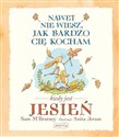 Nawet nie wiesz jak bardzo Cię kocham kiedy jest Jesień - Sam McBratney