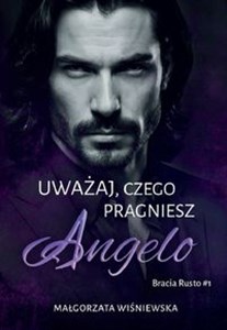 Uważaj, czego pragniesz. Angelo 