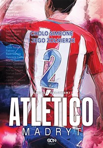 Atlético Madryt Cholo Simeone i jego żołnierze