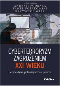 Cyberterroryzm zagrożeniem XXI wieku Perspektywa politologiczna i prawna - Księgarnia Niemcy (DE)
