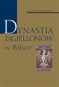 Dynastia Jagiellonów w Polsce - Księgarnia UK