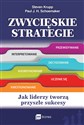 Zwycięskie strategie Jak liderzy tworzą przyszłe sukcesy - Steven Krupp, Paul J. H. Schoemaker