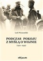 Podczas pokoju z myślą o wojnie (1921-1939) - Lech Wyszczelski