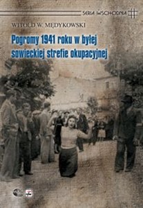 Pogromy 1941 roku w byłej sowieckiej strefie okupacyjnej. Kontekst historyczny, społeczny i kulturow