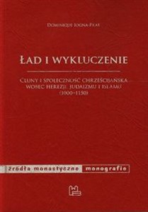 Ład i wykluczenie Cluny i społeczność chrześcijańska wobec herezji, judaizmu i islamu 1000-1150 - Księgarnia Niemcy (DE)