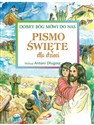 Pismo Święte dla dzieci dobry Bóg mówi do nas - Antoni Długosz