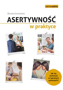 Asertywność w praktyce. Jak zachować się w typowych sytuacjach? - Księgarnia UK