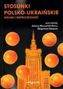 Stosunki polsko-ukraińskie. Wojna i współczesność  - Księgarnia Niemcy (DE)