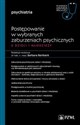 Postępowanie w wybranych zaburzeniach psychicznych u dzieci i młodzieży Część 2 W gabinecie lekarza specjalisty. Psychiatria