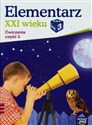 Elementarz XXI wieku 3 Ćwiczenia Część 3 Szkoła podstawowa