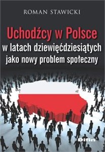 Uchodźcy w Polsce w latach dziewięćdziesiątych jako nowy problem społeczny - Księgarnia UK