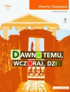 Dawno temu wczoraj dziś 1 Historia Ćwiczenia Gimnazjum