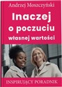 Inaczej o poczuciu własnej wartości Inspirujący poradnik