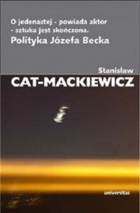 O jedenastej - powiada aktor - sztuka jest skończona Polityka Józefa Becka - Księgarnia UK