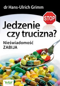 Jedzenie czy trucizna? Nieświadomość zabija