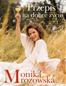 Przepis na dobre życie - Monika Mrozowska
