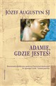 Adamie gdzie jesteś Rozważania rekolekcyjne oparte na Ćwiczeniach duchownych św. Ignacego Loyoli. Tydzień pierwszy