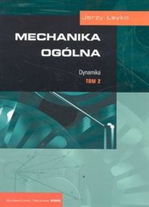 Mechanika ogólna Tom 2 Dynamika - Księgarnia UK