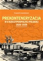 Prekonteneryzacja w II Rzeczypospolitej Polskiej 1926-1939 - Krzysztof Lewandowski