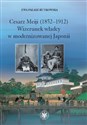 Cesarz Meiji (1852-1912) Wizerunek władcy w modernizowanej Japonii w setną rocznicę śmierci cesarza - Ewa Pałasz-Rutkowska