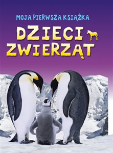 Moja pierwsza książka: Dzieci zwierząt