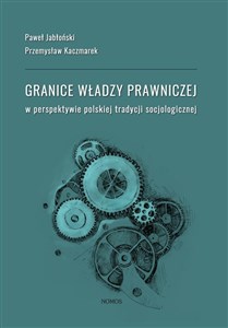 Granice władzy prawniczej w perspektywie polskiej tradycji socjologicznej