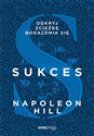 Sukces Odkryj ścieżkę bogacenia się - Napoleon Hill