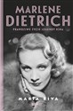 Marlene Dietrich Prawdziwe życie legendy kina