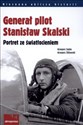 Generał pilot Stanisław Skalski Portret ze światłocieniem - Grzegorz Sojda, Śliżewski Grzegorz