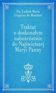 Traktat o doskonałym nabożeństwie do Najświętszej Maryi Panny