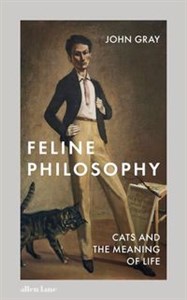 Feline Philosophy Cats and the Meaning of Life - Księgarnia UK