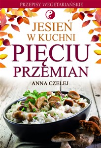 Jesień w kuchni Pięciu Przemian Przepisy wegetariańskie