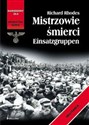 Mistrzowie śmierci Einsatzgruppen - Richard Rhodes